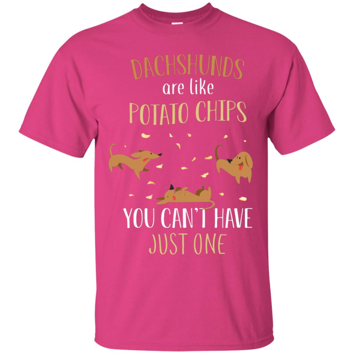 Dachshunds Are Like Potato Chips You Can't Have Just One Shirt Heliconia