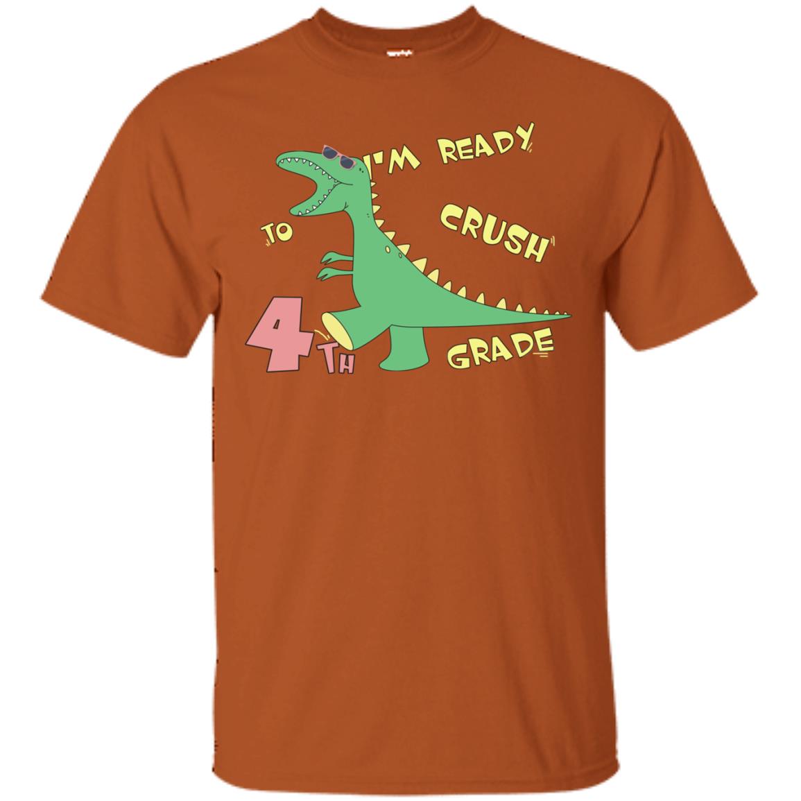 Im Ready To Crush 4th Grade Back To School Fourth Grade 2019 Shirt Texas Orange