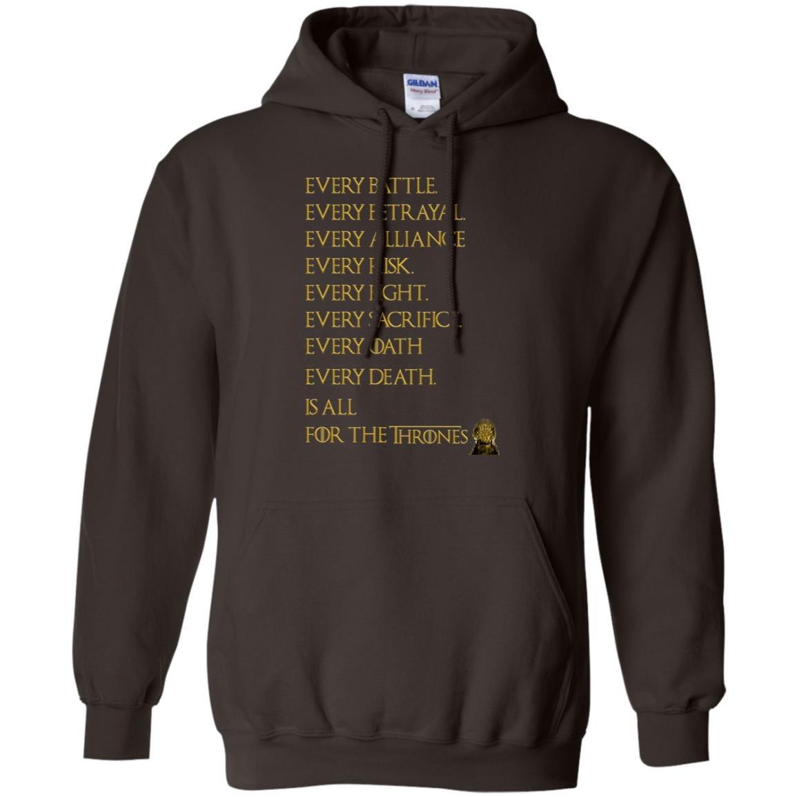 Every Battle Every Betrayal Every Alliance Every Risk Is All For The Thrones Game Of Thrones Shirt Dark Chocolate