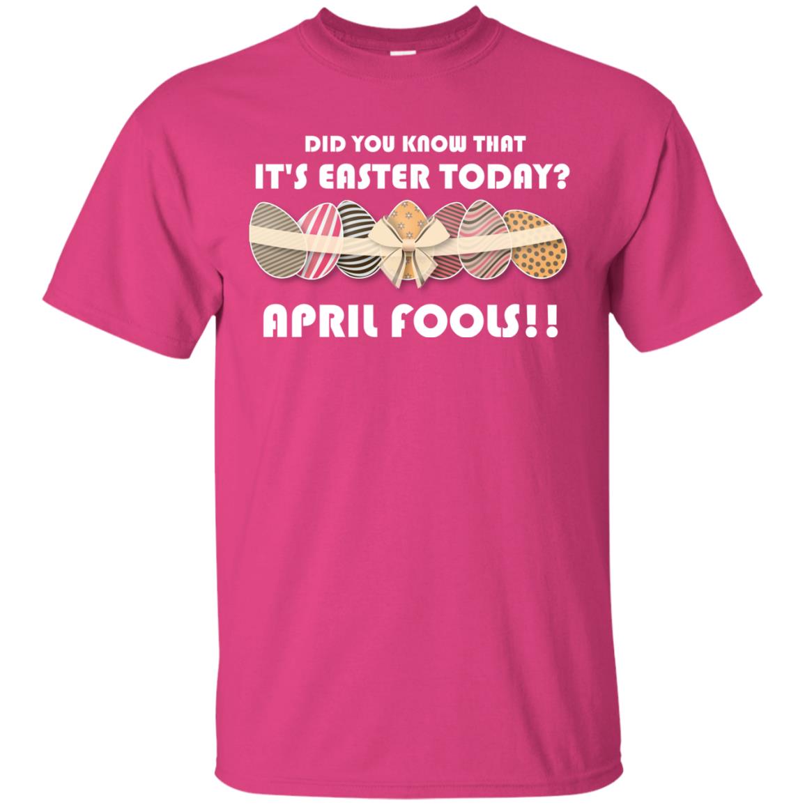Did You Know That It_s Easter Today April Fools Easter Holiday T-shirt Heliconia