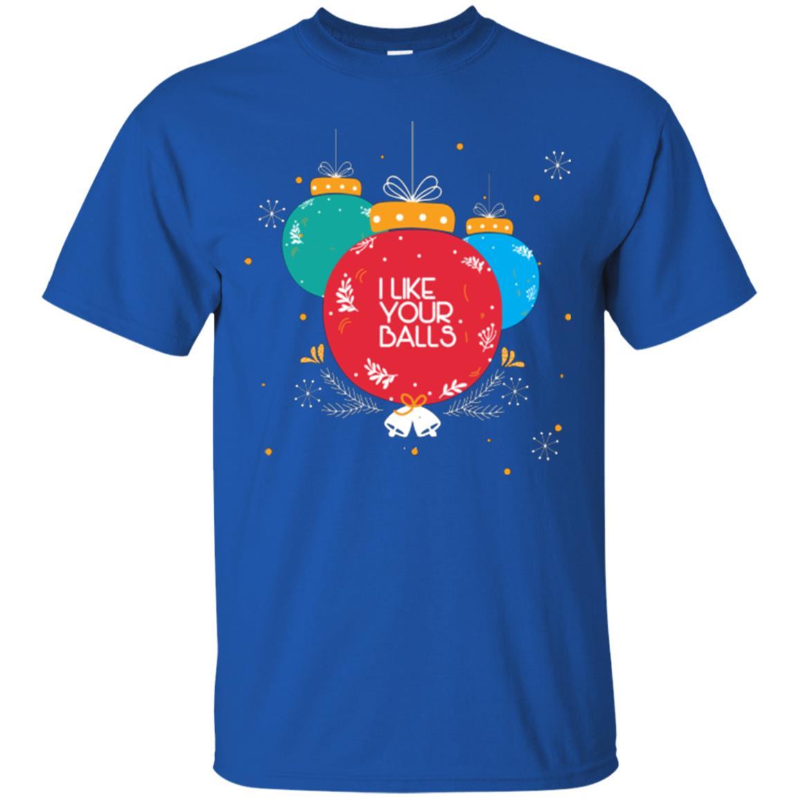 Christmas T-shirt I Like Your Balls Royal