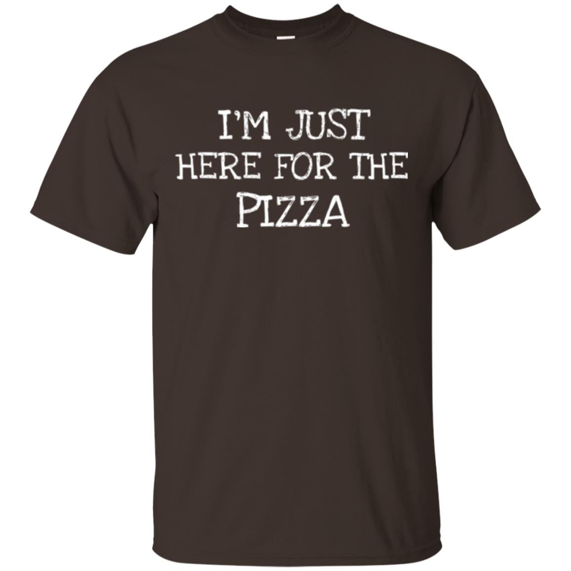 Pizza Lovers T-shirt I_m Just Here For The Pizza Dark Chocolate