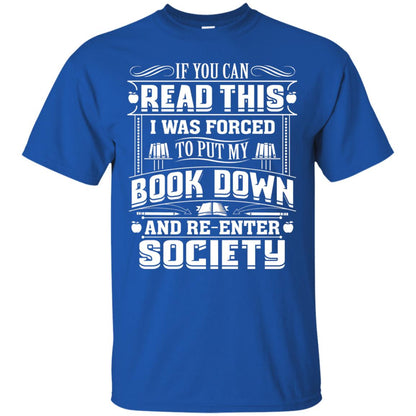 If You Can Read This I Was Forced To Put My Book Down Bookworm T-shirt Royal