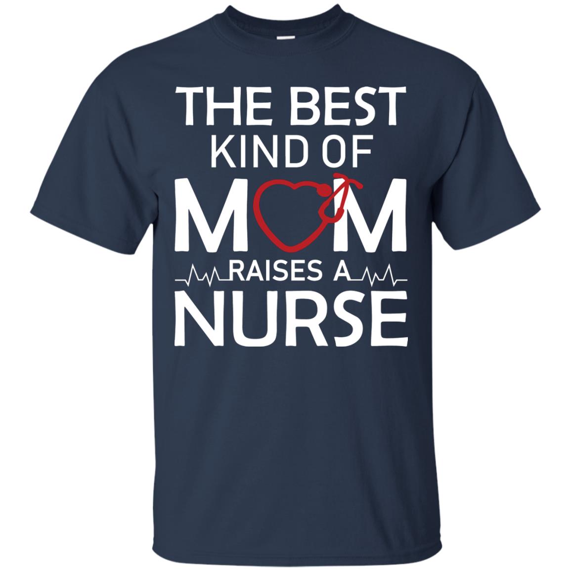 The Best Kind Of Mom Raises A Nurse Mom Of Nurse Shirt Navy