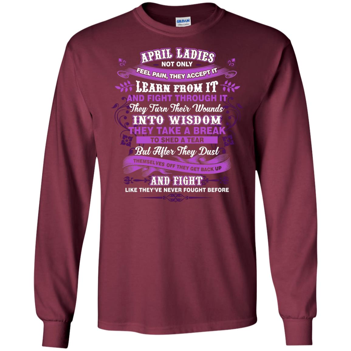 April Ladies Shirt Not Only Feel Pain They Accept It Learn From It They Turn Their Wounds Into Wisdom Maroon