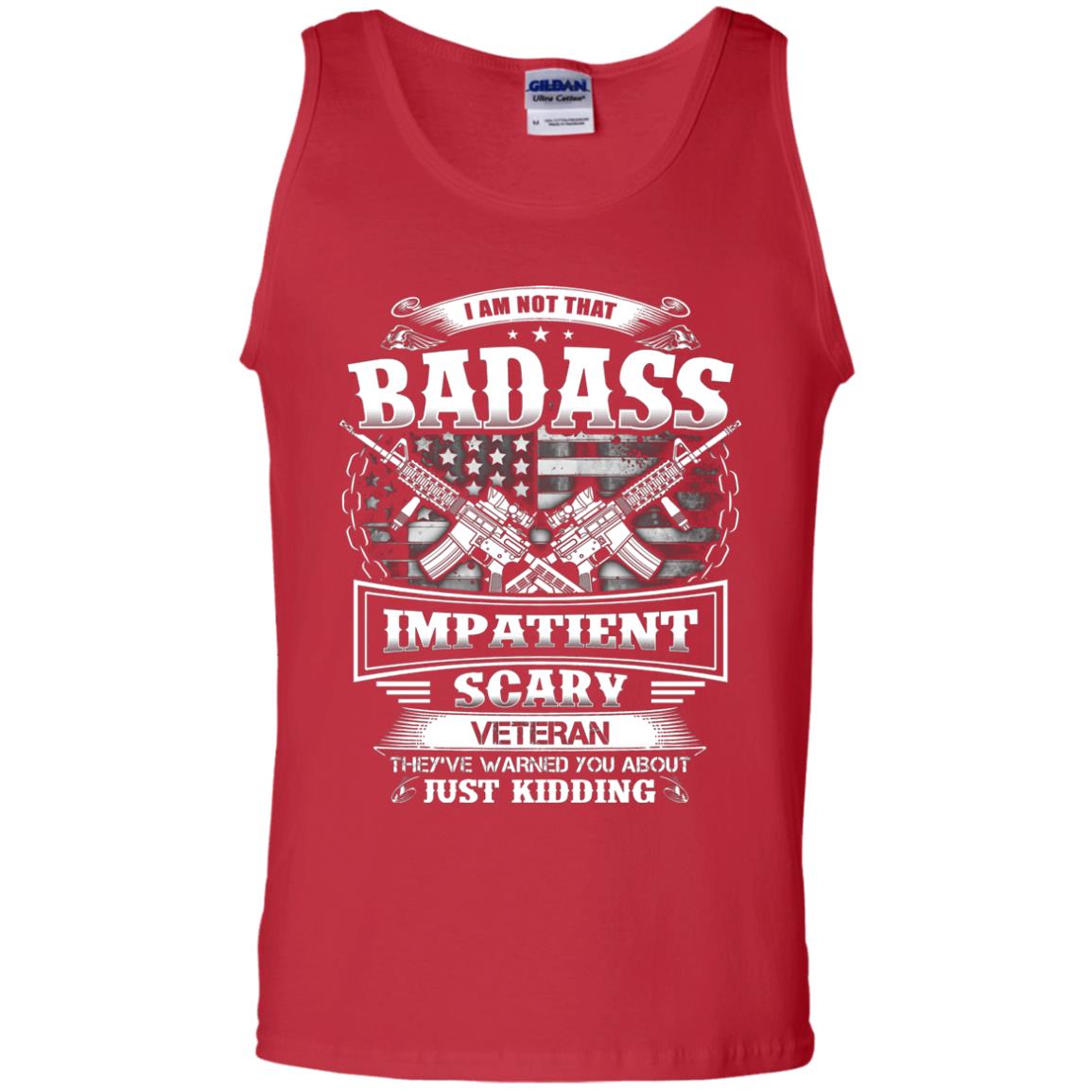 I Am Not That Impatient Scary Veteran They've Warned You About Just Kidding Red