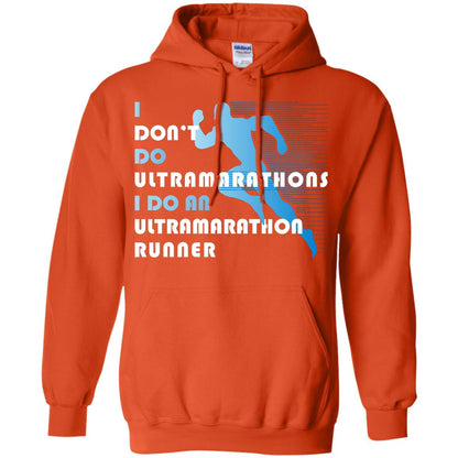 I Don't Do Ultramarathons I Do An Ultramarathon Runner Running Gift Shirt Orange