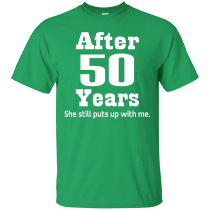 50th Anniversary T-shirt She Still Put Up With Me Irish Green