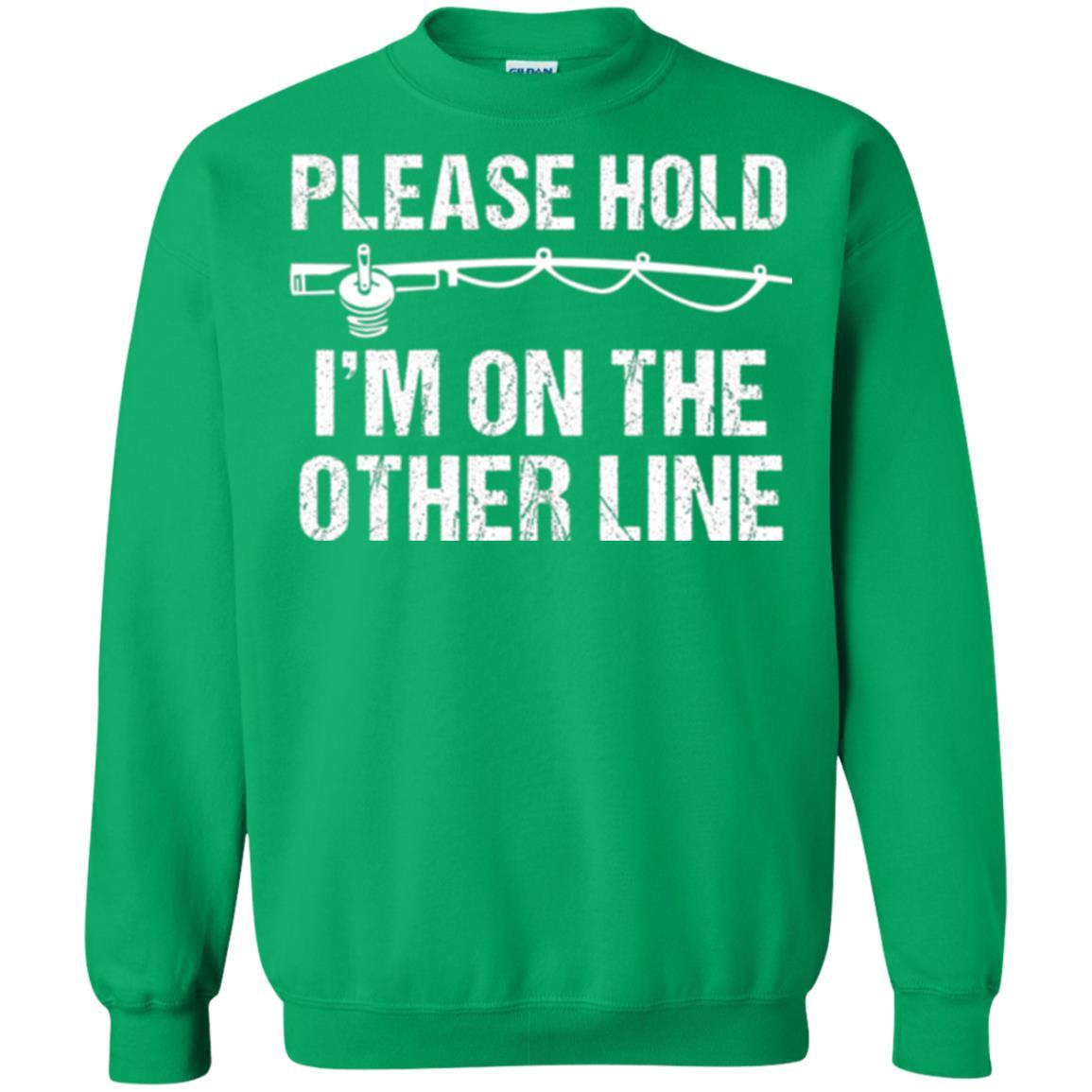 Fisherman T-shirt Please Hold I'm On The Other Line Irish Green