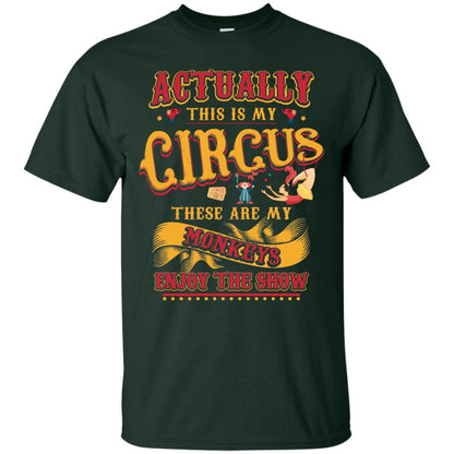 Actually This Is My Circus These Are My Monkeys Enjoy The Show Mommy Shirt Forest