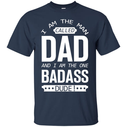 I Am The Man Called Dad And I Am The One Badass Dude Navy
