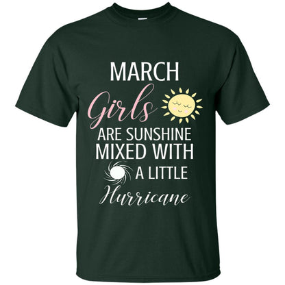 March Girls Are Sunshine Mixed With A Little Hurricane T-shirt Forest