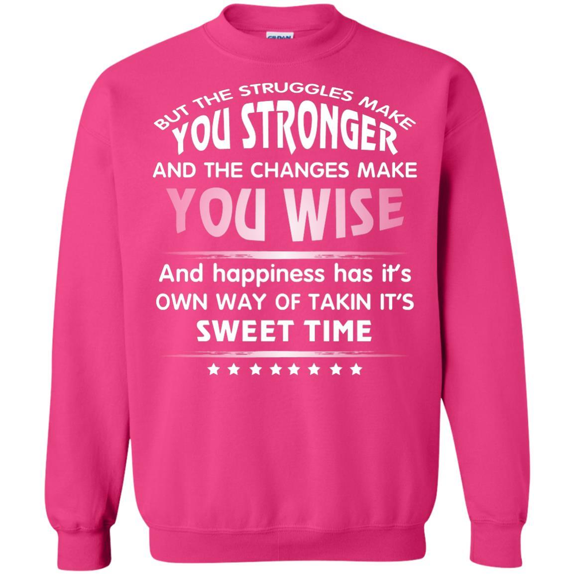 But The Struggles Make You Stronger And The Changes Make You Wise T-shirt Heliconia