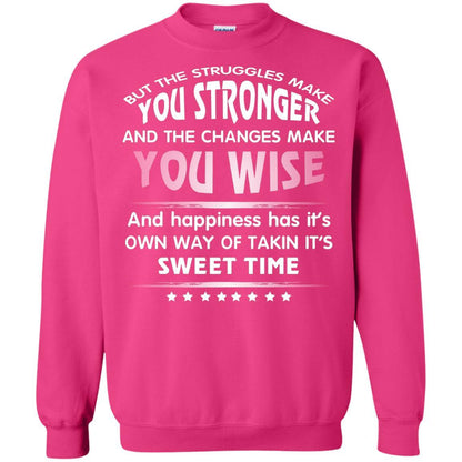 But The Struggles Make You Stronger And The Changes Make You Wise T-shirt Heliconia