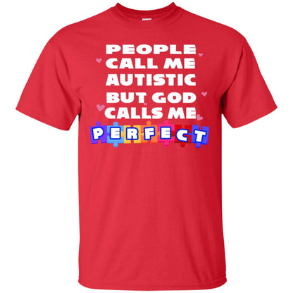 People Call Me Autistic But God Calls Me Perfect Autism Awareness Gift Shirt Red