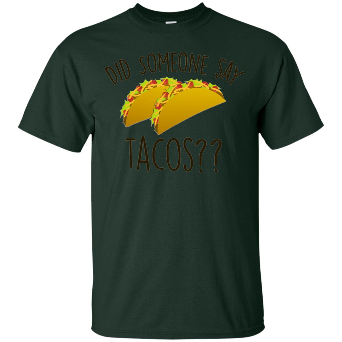 Did Someone Say Tacos Taco Lover T-shirt Forest