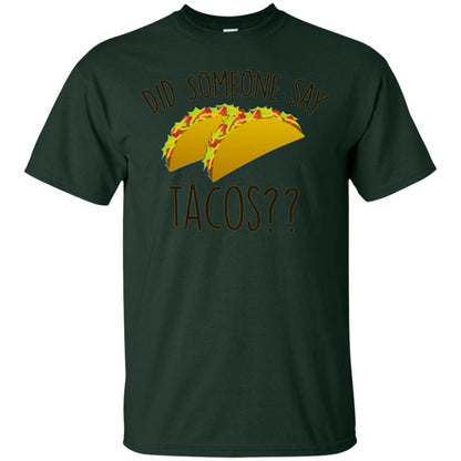 Did Someone Say Tacos Taco Lover T-shirt Forest