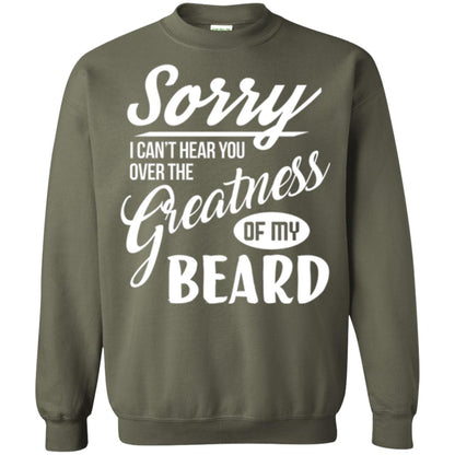 Bread Man T-shirt Sorry I Cant Hear You Over The Greatness Of My Beard Military Green