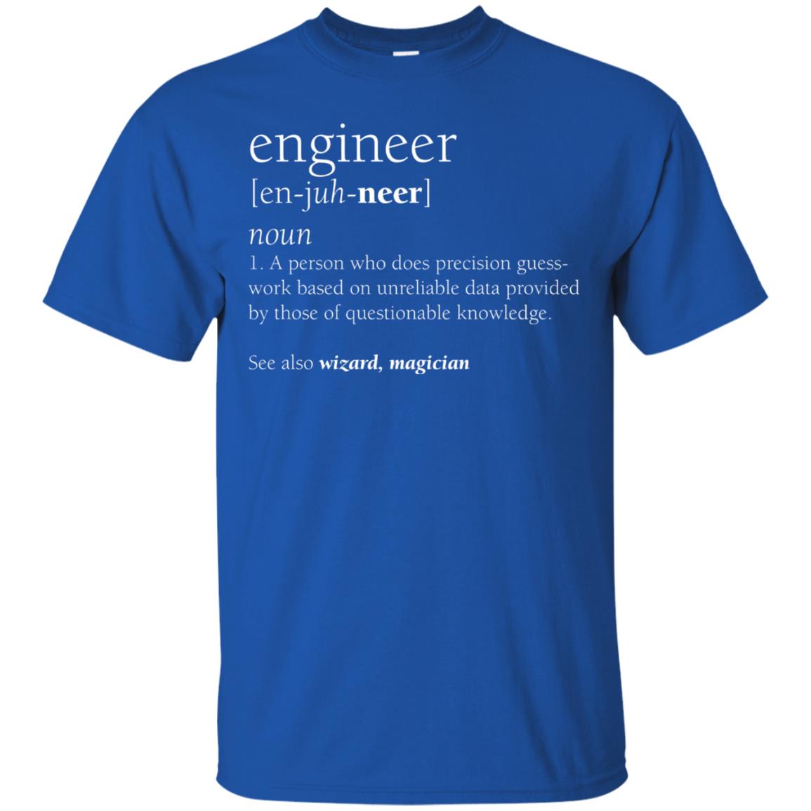 A Person Who Does Precision Guess Work Based On Unreliable Data Engineer Definition T-shirt Royal