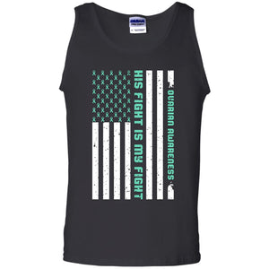 Ovarian Cancer Awareness His Fight Is My Fight Teal Ribbon Stars Flag Of Usa ShirtG220 Gildan 100% Cotton Tank Top