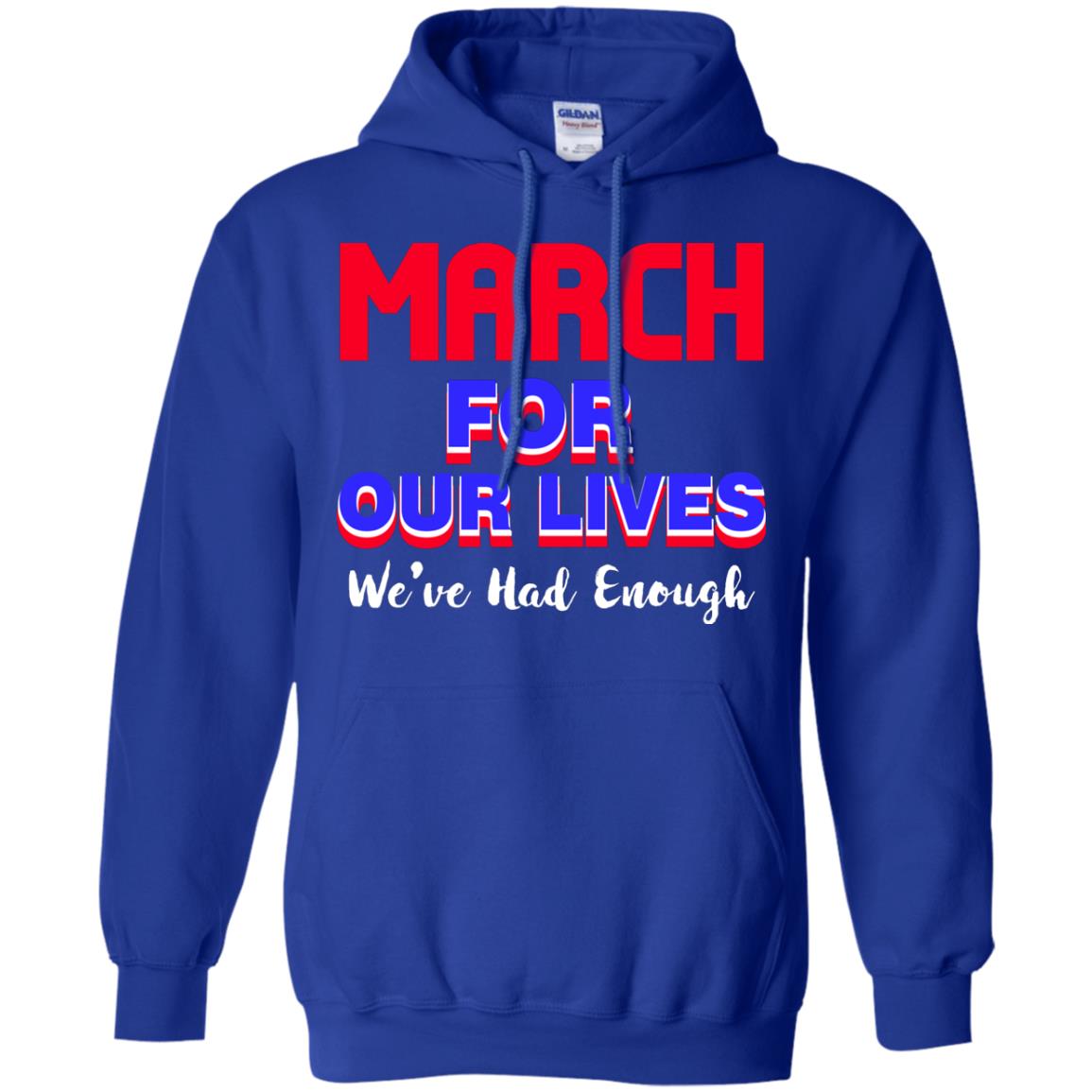 March For Our Lives We_ve Had Enough Gun Controls T-shirt Royal