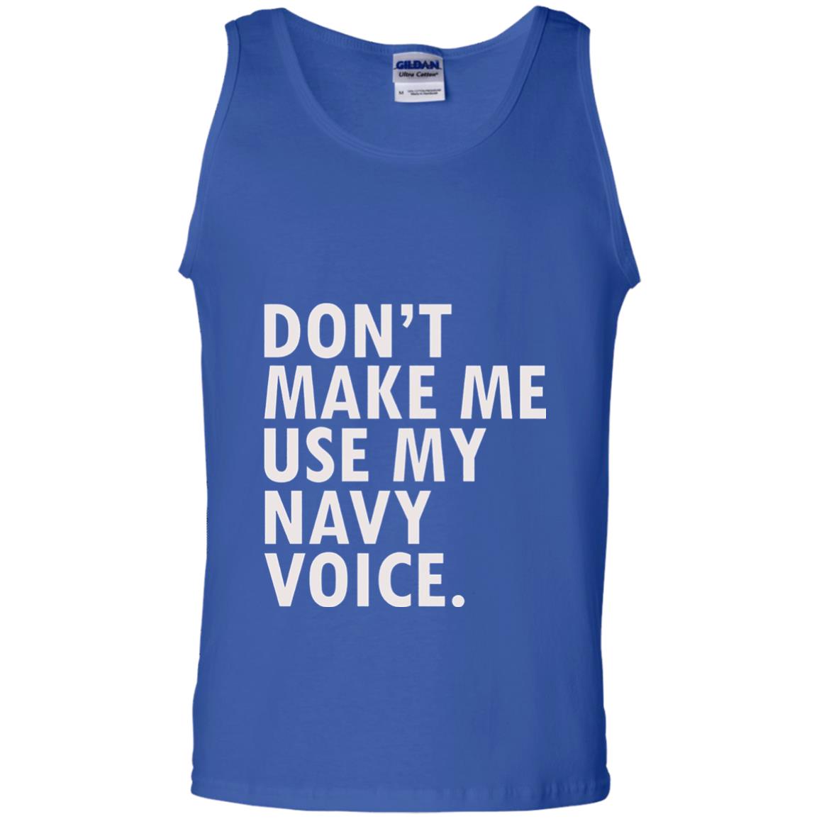 Dont Make Me Use My Mavy Voice Military T-shirt Royal
