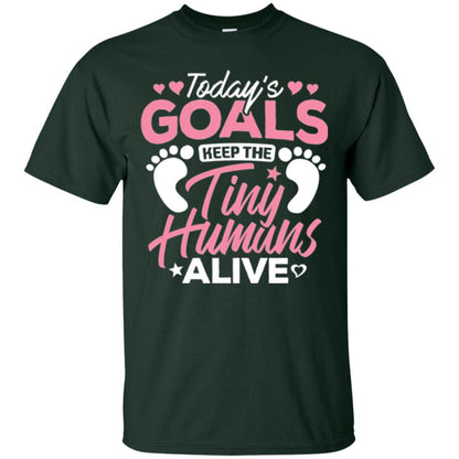 Mommy T-shirt Today_s Goal Keep The Tiny Humans Alive Forest Green