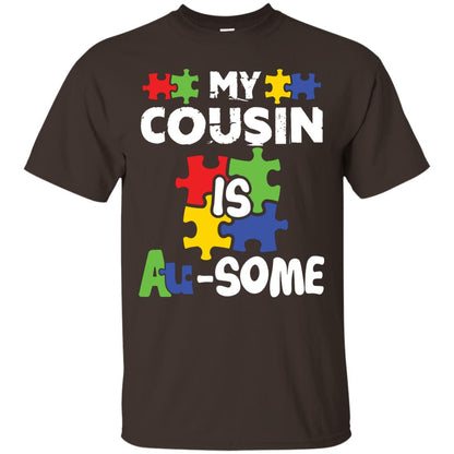 My Cousin Is Au-some Awesome Autism Awareness T-shirt For Family Dark Chocolate