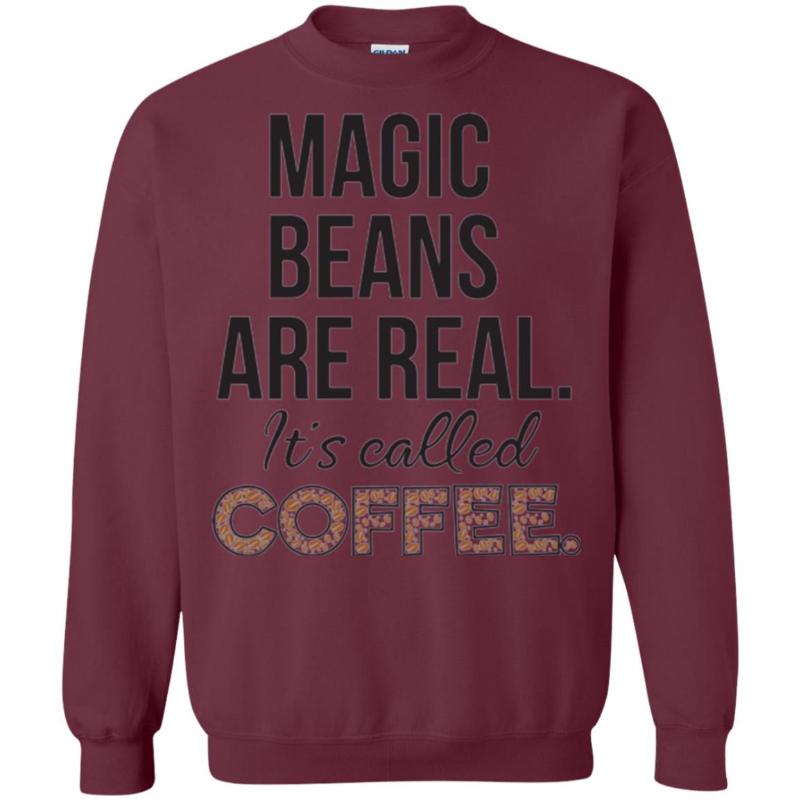 Coffee Lovers T-shirt Magic Beans Are Real It_s Called Coffee Maroon