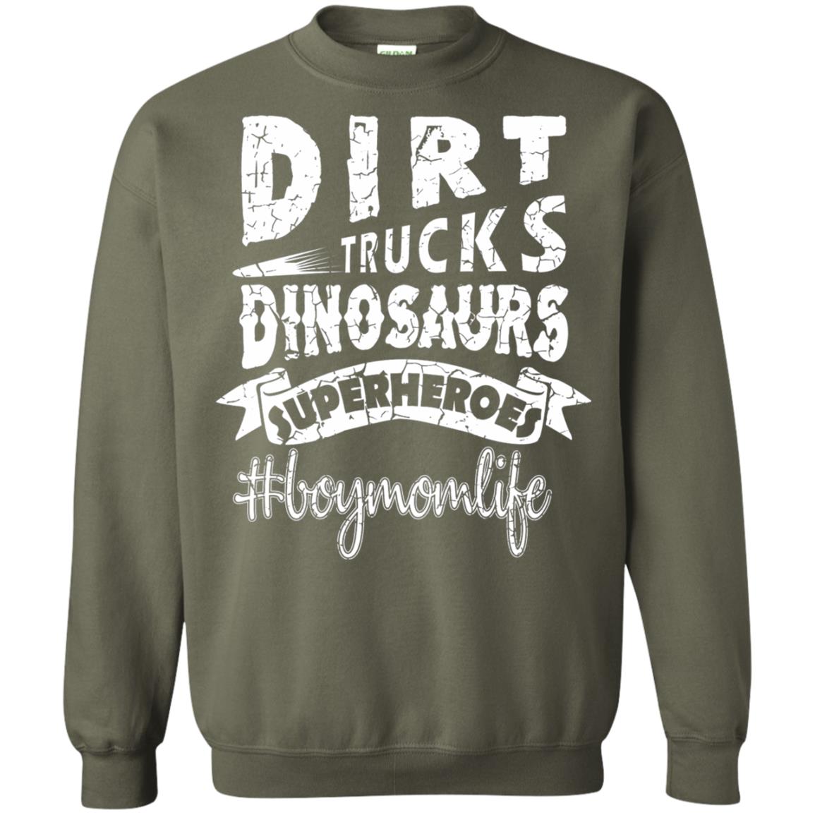 Dirt Trucks Dinosaurs Superheroes #boymomlife Family T-shirt Military Green
