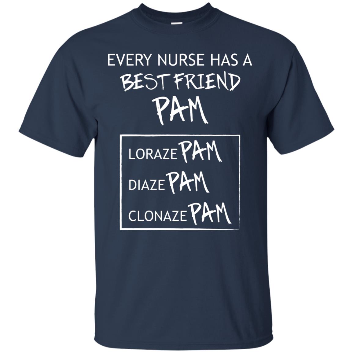 Every Nurse Has A Best Friend Pam Nursing Shirt Navy