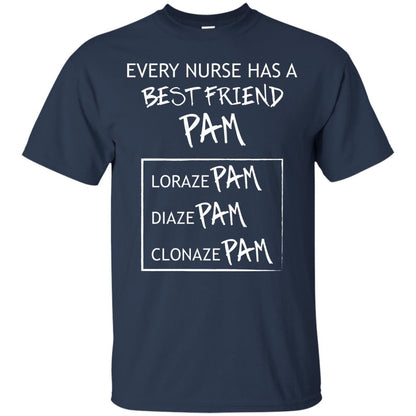 Every Nurse Has A Best Friend Pam Nursing Shirt Navy