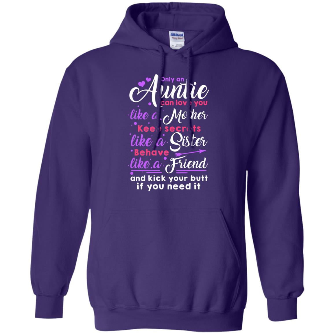 Only An Auntie Can Love You Like A Mother Keep Secrets Like A Sister Behave Like A Friend And Kick Your Butt If You Need It Purple