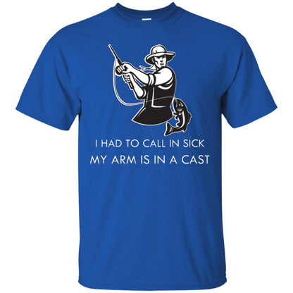Fisherman T-shirt I Had To Call In Sick My Arm Is In A Cast Royal