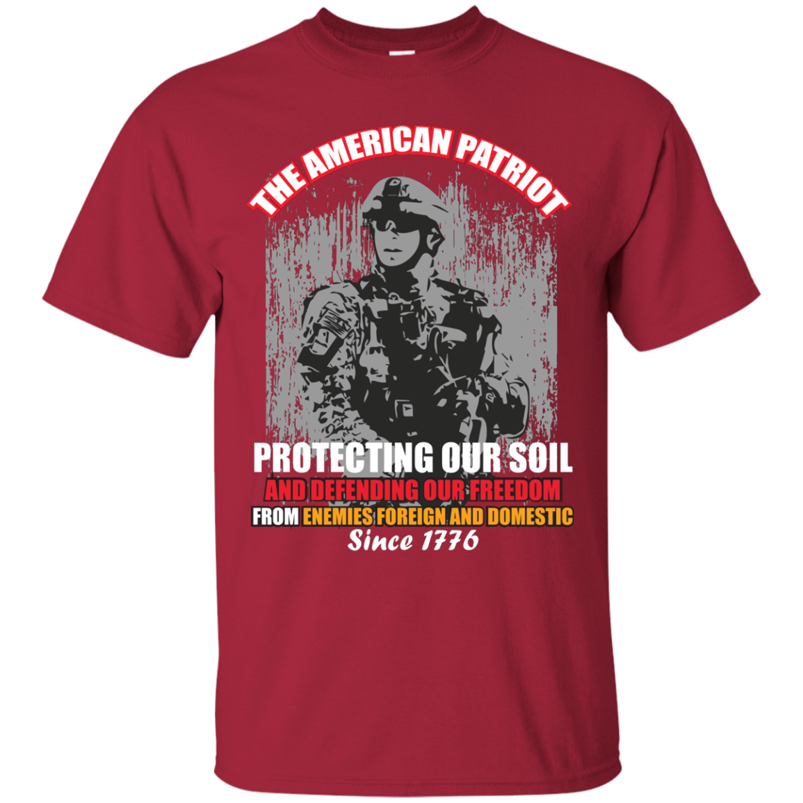 Military T-Shirt The American Patriot Protecting Our Soil And Defending Our Freedom From Enemies Foreign And Domestic Since 1776 Cardinal
