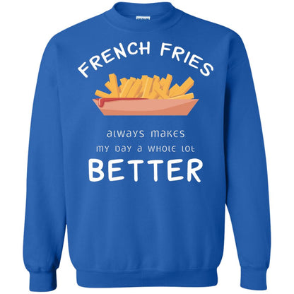 French Fries Always Makes My Day A Whole Lot Better T-shirt Royal