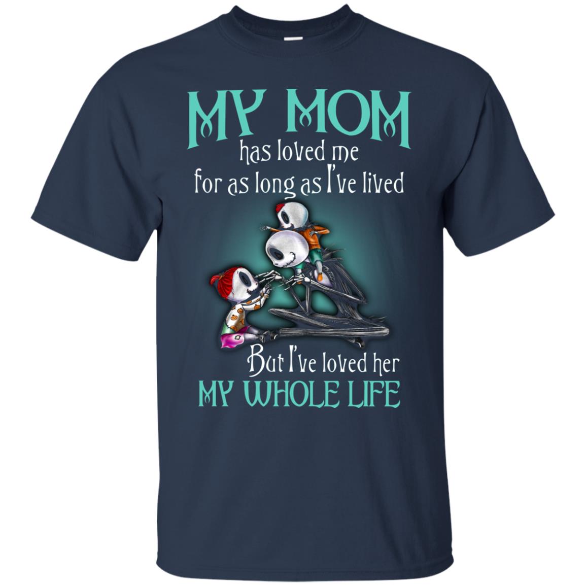 My Mom Has Loved Me As Long As I_ve Lived But I_ve Loved Her My Whole Life Children T-shirt Navy