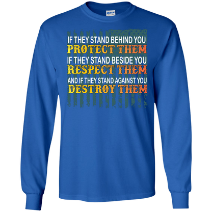Military T-Shirt If They Stand Behind You Protect Them If They Stand Beside You Respect Them And If They Stand Against You Destroy Them Royal