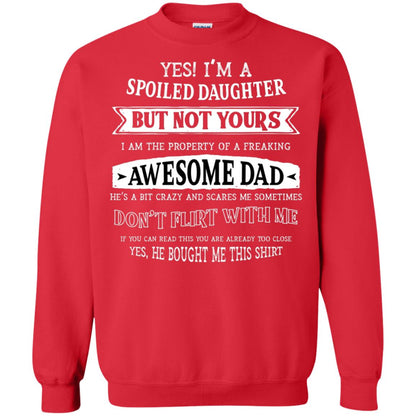 Yes Im A Spoiled Daughter But Not Yours I Am The Property Of A Freaking Awesome Dad Red