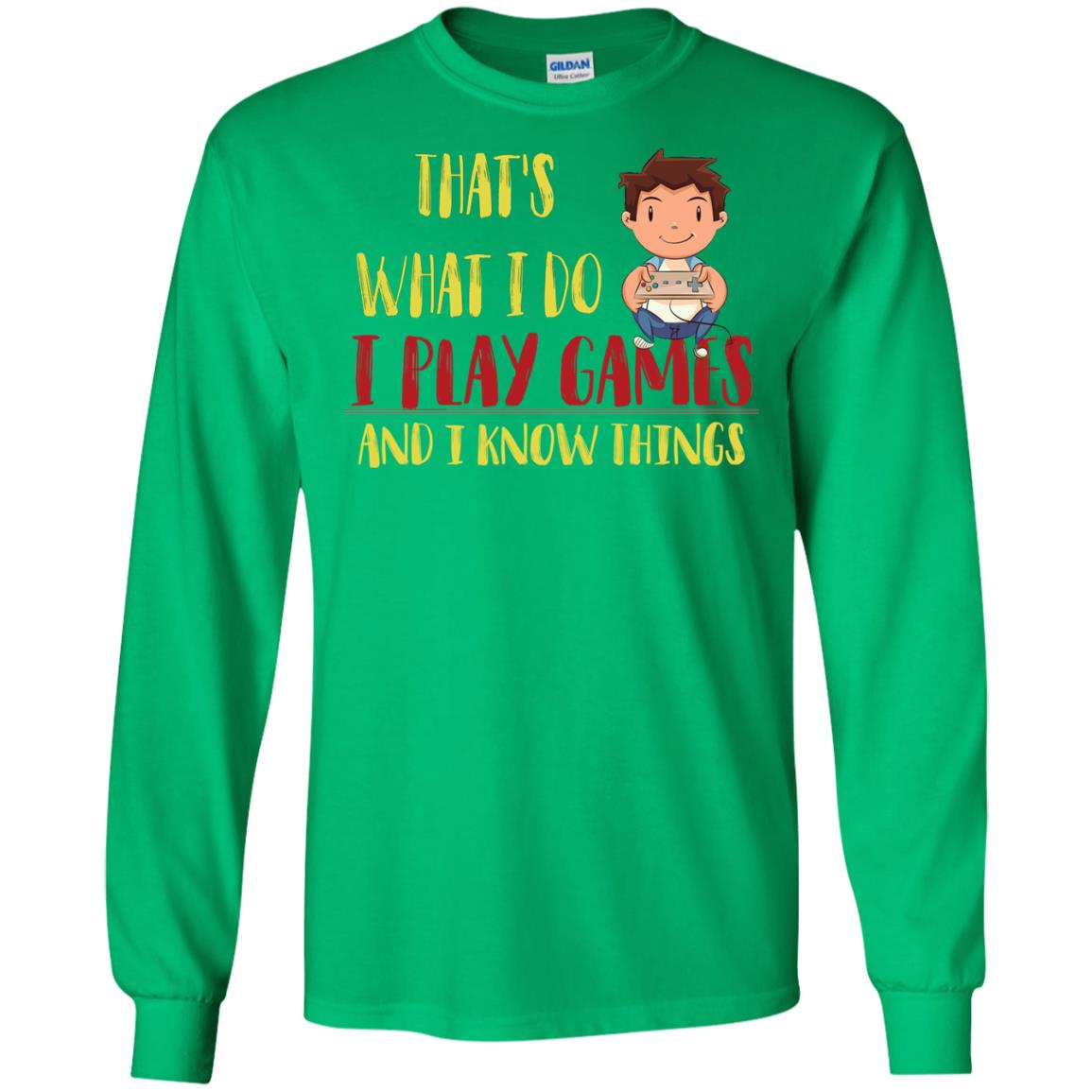 That's What I Do I Play Games And I Know Things Gaming Lovers Shirt Irish Green