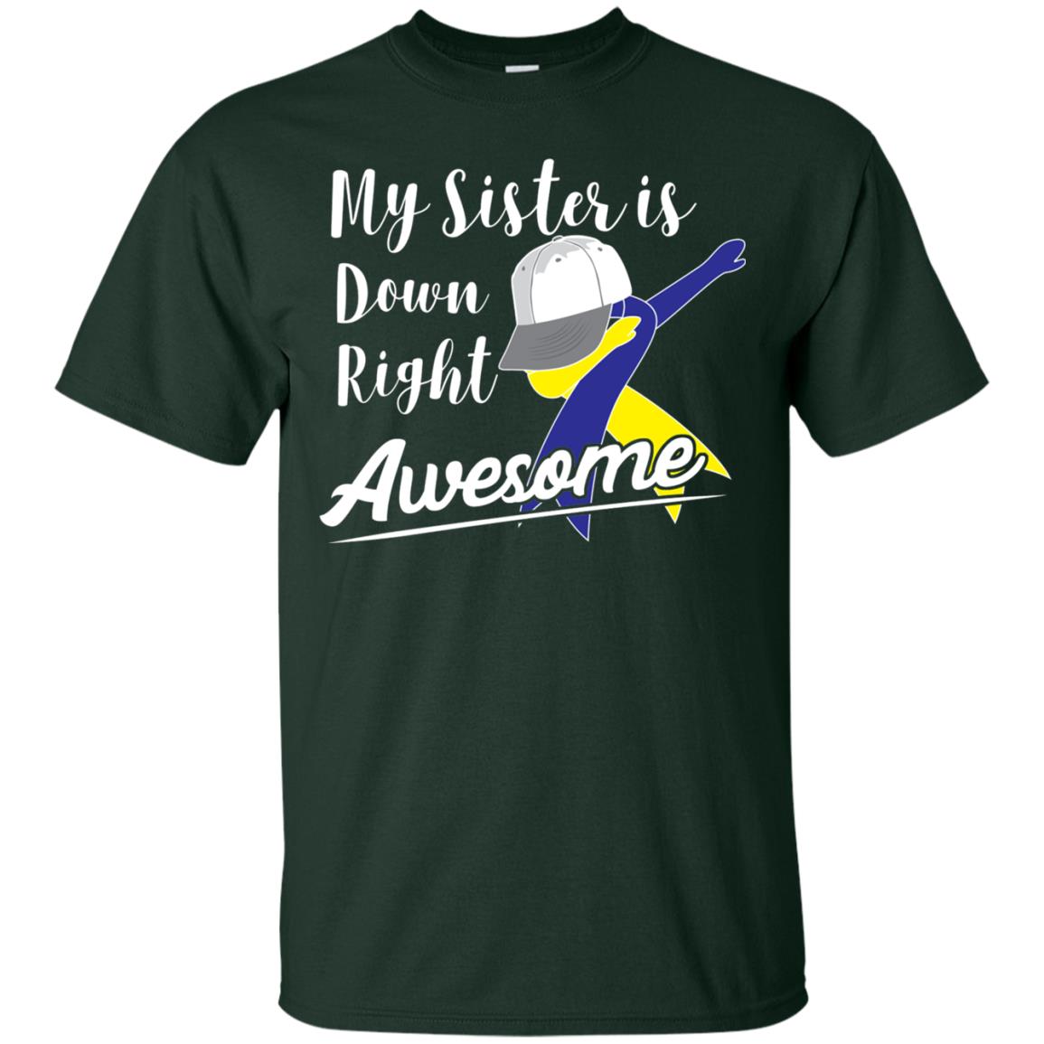 My Sister Is Down Right Awesome Down Syndrome Awareness Shirt Forest