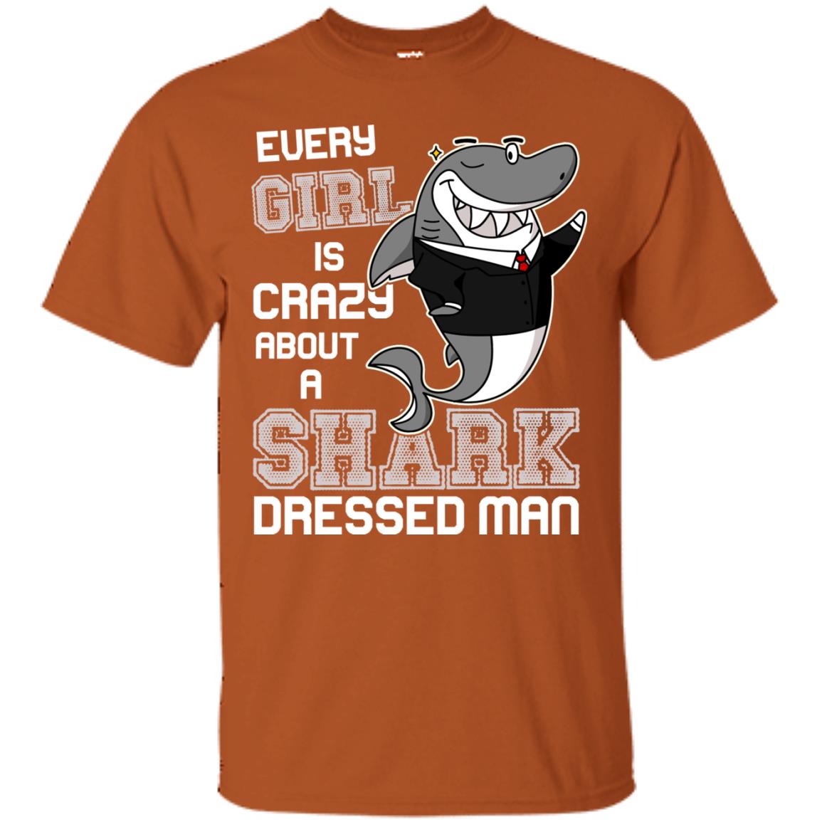 Every Girl Is Crazy About A Shark Dressed Man Texas Orange