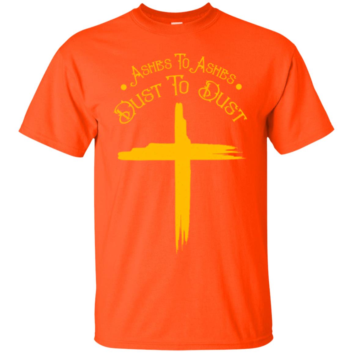 Christian T-shirt Ashes To Ashes Dust To Dust Orange