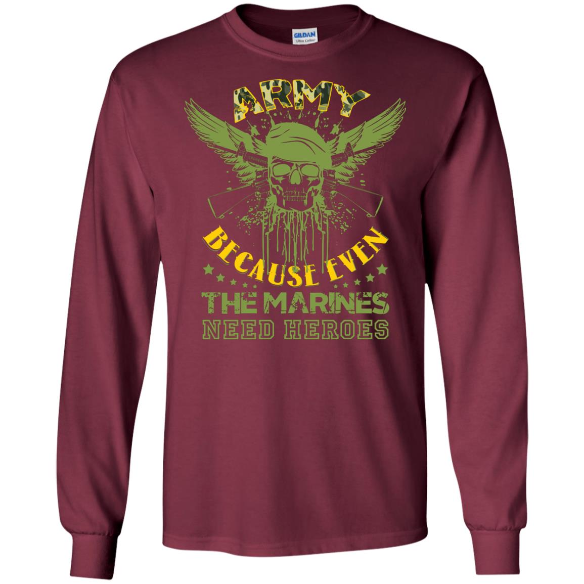 Army Because Even The Marines Need Heroes Maroon