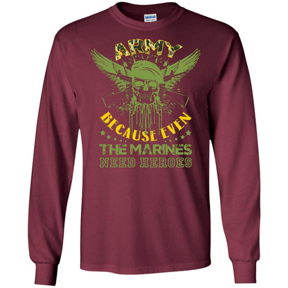 Army Because Even The Marines Need Heroes Maroon
