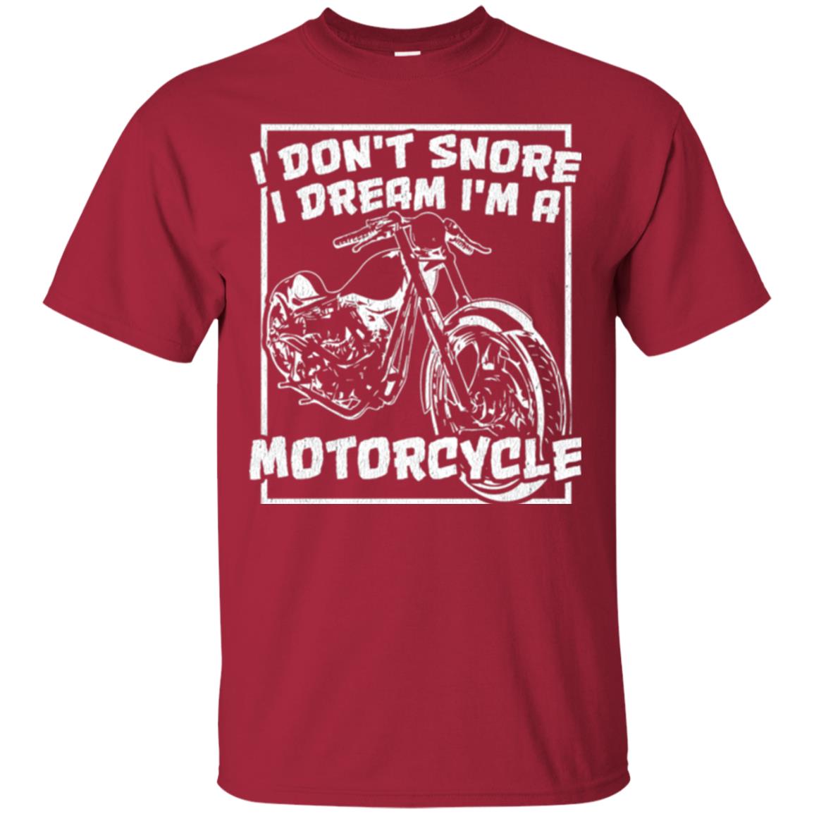 Motorcycle T-shirt I Don_t Snore I Dream I_m A Motorcycle Cardinal