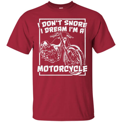 Motorcycle T-shirt I Don_t Snore I Dream I_m A Motorcycle Cardinal
