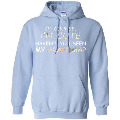 Of Couse I'm Cute Haven't You Seen My Grandma Shirt Light Blue