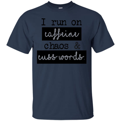 I Run On Caffeeine Chaos And Cuss World Shirt Navy