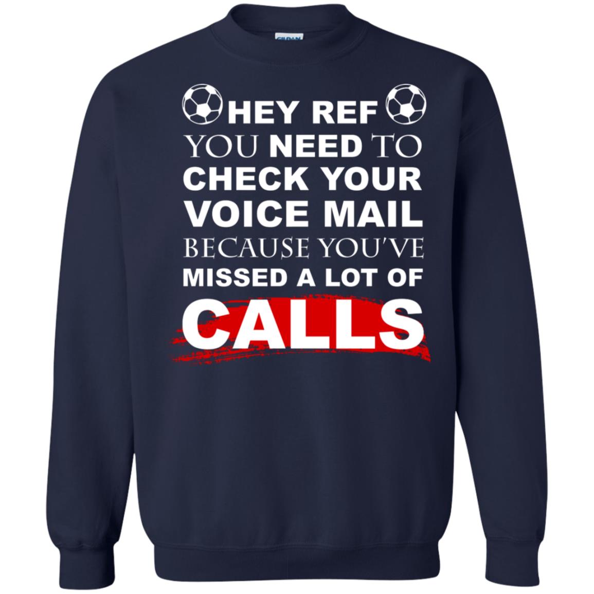Hey Ref You Need To Check Your Voice Mail Because You've Missed Lot Of Calls Soccer Shirt Navy